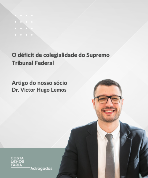 Artigo publicado pelo nosso sócio Victor Hugo P. Lemos sobre o déficit de colegialidade do Supremo Tribunal Federal