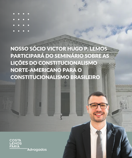 O nosso sócio Victor Hugo P. Lemos participará do Seminário sobre as Lições do Constitucionalismo Norte-Americano para o Constitucionalismo Brasileiro